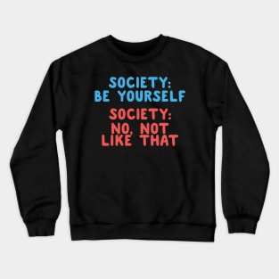 Society: Be Yourself Crewneck Sweatshirt